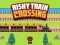 遊戲Risky Train Crossing在線