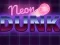 遊戲Neon dunk在線