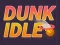 遊戲Dunk Idle在線