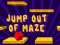 遊戲Jump Out Of Maze在線