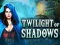 遊戲Twilight of Shadows在線
