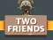 遊戲Two Friends在線