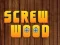 遊戲Wood Screw在線