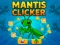 遊戲Mantis Clicker在線