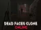 遊戲Dead Faces Clone Online在線