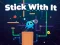 遊戲Stick With It在線