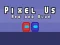遊戲Pixel Us Red and Blue在線