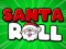 遊戲Santa Roll在線