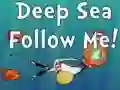 遊戲Deep Sea Follow Me!在線