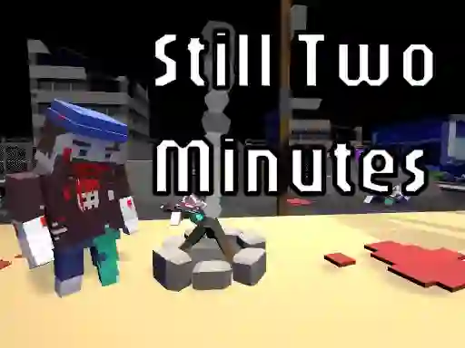 遊戲Still Two Minutes在線