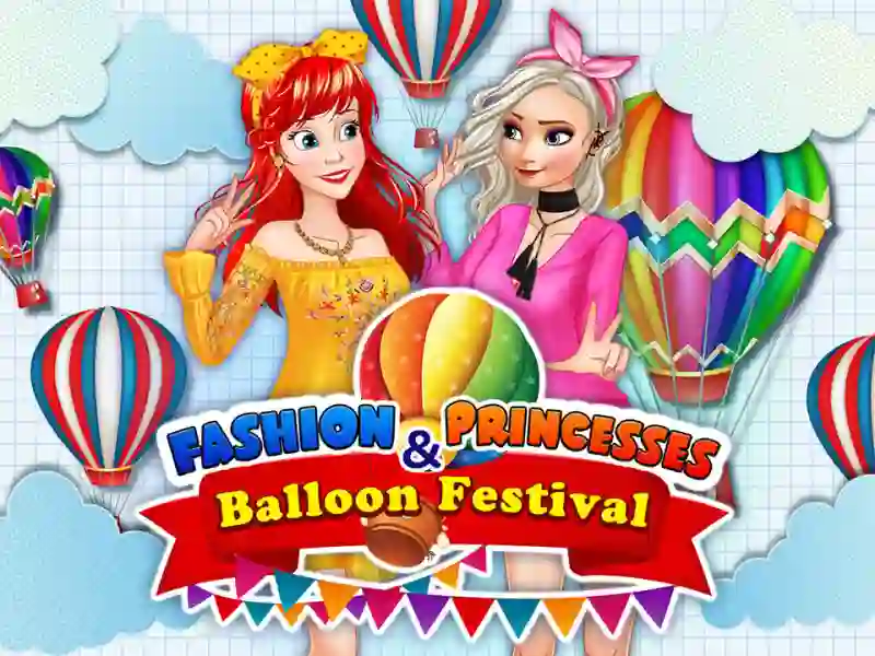 遊戲Fashion Princesses & Balloon Festival在線