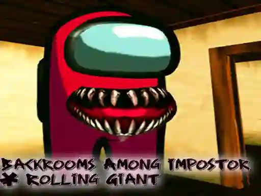 遊戲Backrooms Among Impostor & Rolling Giant在線