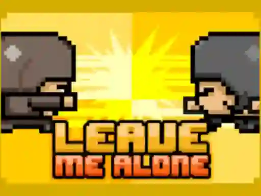 遊戲Leave Me Alone在線