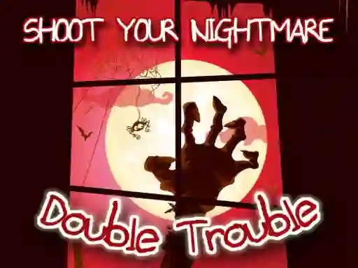 遊戲Shoot Your Nightmare Double Trouble在線
