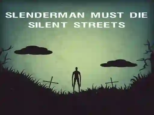 遊戲Slenderman Must Die: Silent Streets在線