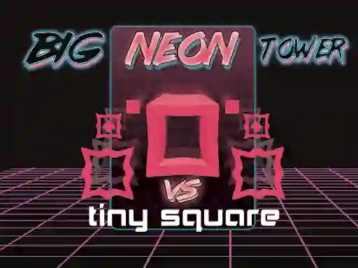 遊戲Big Neon Tower vs Tiny Square在線