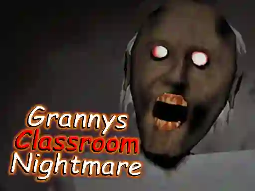 遊戲Granny's Classroom Nightmare在線