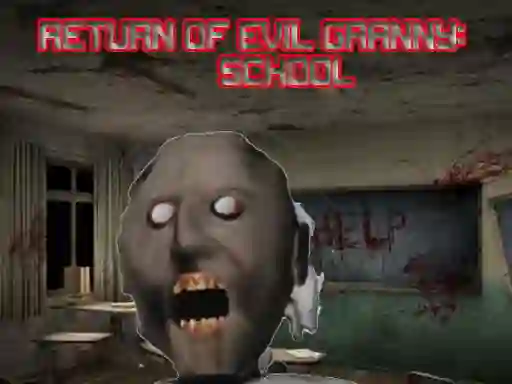遊戲Return Of Evil Granny: The School在線
